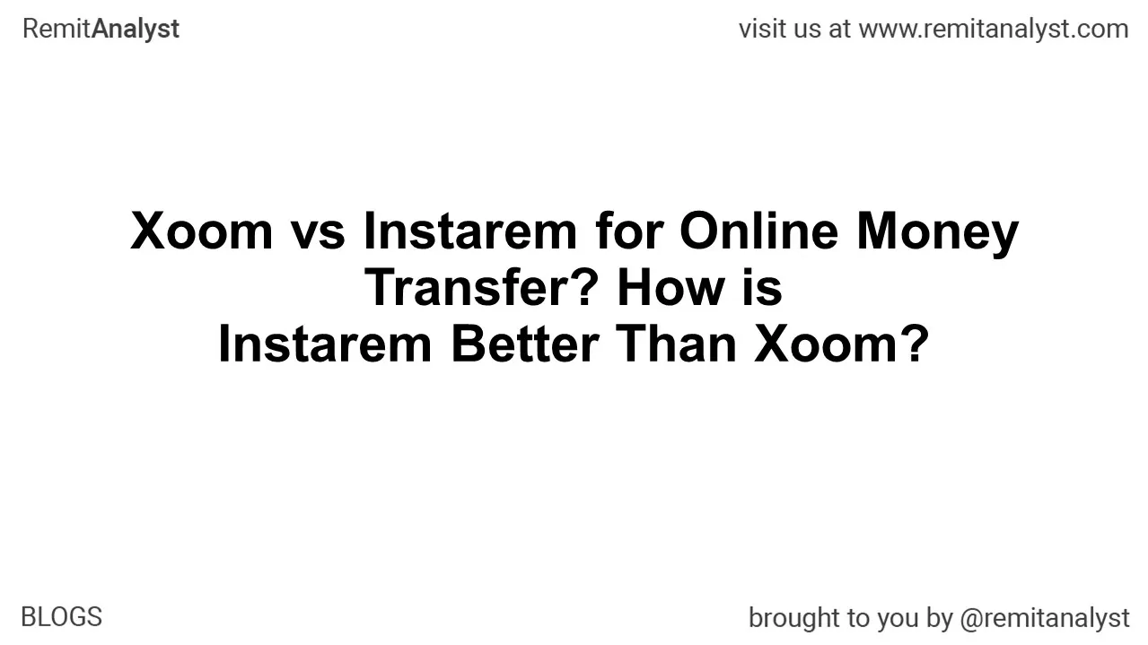 Xoom vs Instarem for Online Money Transfer? How is Instarem Better Than Xoom?
